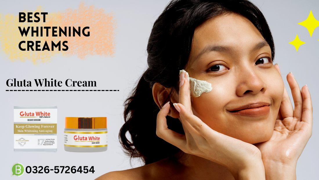 Best Whitening Creams With Price in Pakistan in 2024 GlutaWhite.PK